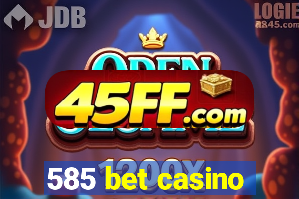 585 bet casino